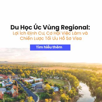 Du Học Úc Vùng Regional: Lợi Ích Định Cư, Cơ Hội Việc Làm và Chiến Lược Tối Ưu Hồ Sơ Visa