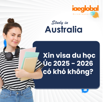 Xin visa du học Úc 2025 - 2026 có khó không? Cập nhật thời gian, chi phí và cơ hội