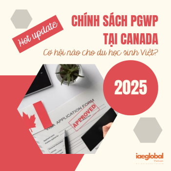 CẬP NHẬT NÓNG: CHÍNH SÁCH PGWP CANADA 2025 - CƠ HỘI NÀO CHO DU HỌC SINH VIỆT?