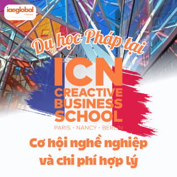 Du học Pháp tại ICN Business School - Cơ hội nghề nghiệp và chi phí hợp lý