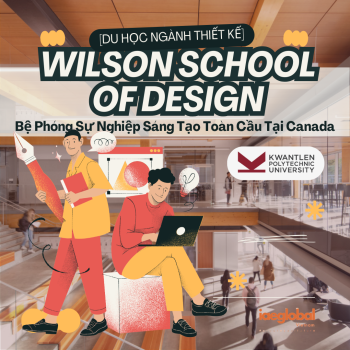 [DU HỌC NGÀNH THIẾT KẾ] Wilson School of Design (KPU): Bệ Phóng Sự Nghiệp Sáng Tạo Toàn Cầu Tại Canada
