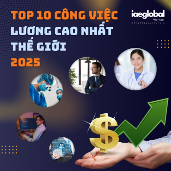 Top 10 công việc lương cao nhất thế giới năm 2025 & Lộ Trình Du Học Đón Đầu