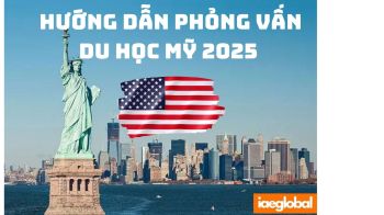 Hướng dẫn phỏng vấn du học Mỹ 2025