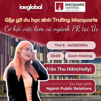 Webinar: Gặp gỡ du học sinh Trường Macquarie Úc - Cơ hội việc làm và ngành PR tại Úc