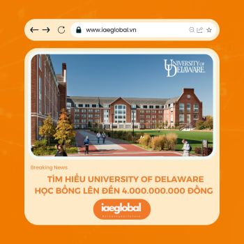 UNIVERSITY OF DELAWARE - HỌC BỔNG LÊN ĐẾN 4.000.000.000 ĐỒNG