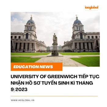 [NEWS] UNIVERSITY OF GREENWICH TIẾP TỤC NHẬN HỒ SƠ CHO KÌ THÁNG 9/2023