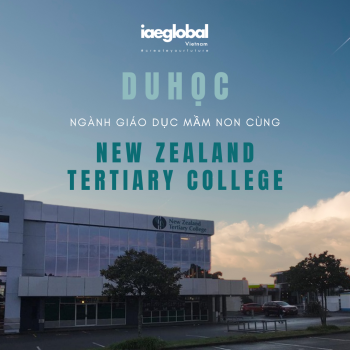 Du Học New Zealand Ngành Giáo Dục Mầm Non: Phát Triển Sự Nghiệp Cùng NZTC (New Zealand Tertiary College) - Cập Nhật Cơ Hội Định Cư