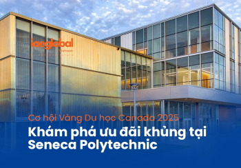 Cơ hội Vàng Du học Canada 2025: Khám phá ưu đãi khủng tại Seneca Polytechnic