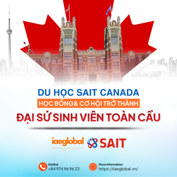 Du học SAIT Canada: Học bổng và cơ hội trở thành Đại sứ sinh viên toàn cầu