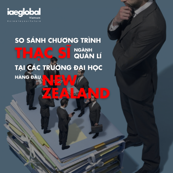 So sánh chương trình Thạc sĩ ngành Quản lý tại Đại học Waikato, AUT và ICL ở New Zealand