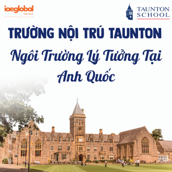 Trường Nội Trú Taunton - Ngôi Trường Lý Tưởng Tại Anh Quốc