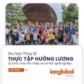 Du học Thụy Sĩ thực tập hưởng lương: Lộ trình, Mức thu nhập và Cơ hội nghề nghiệp
